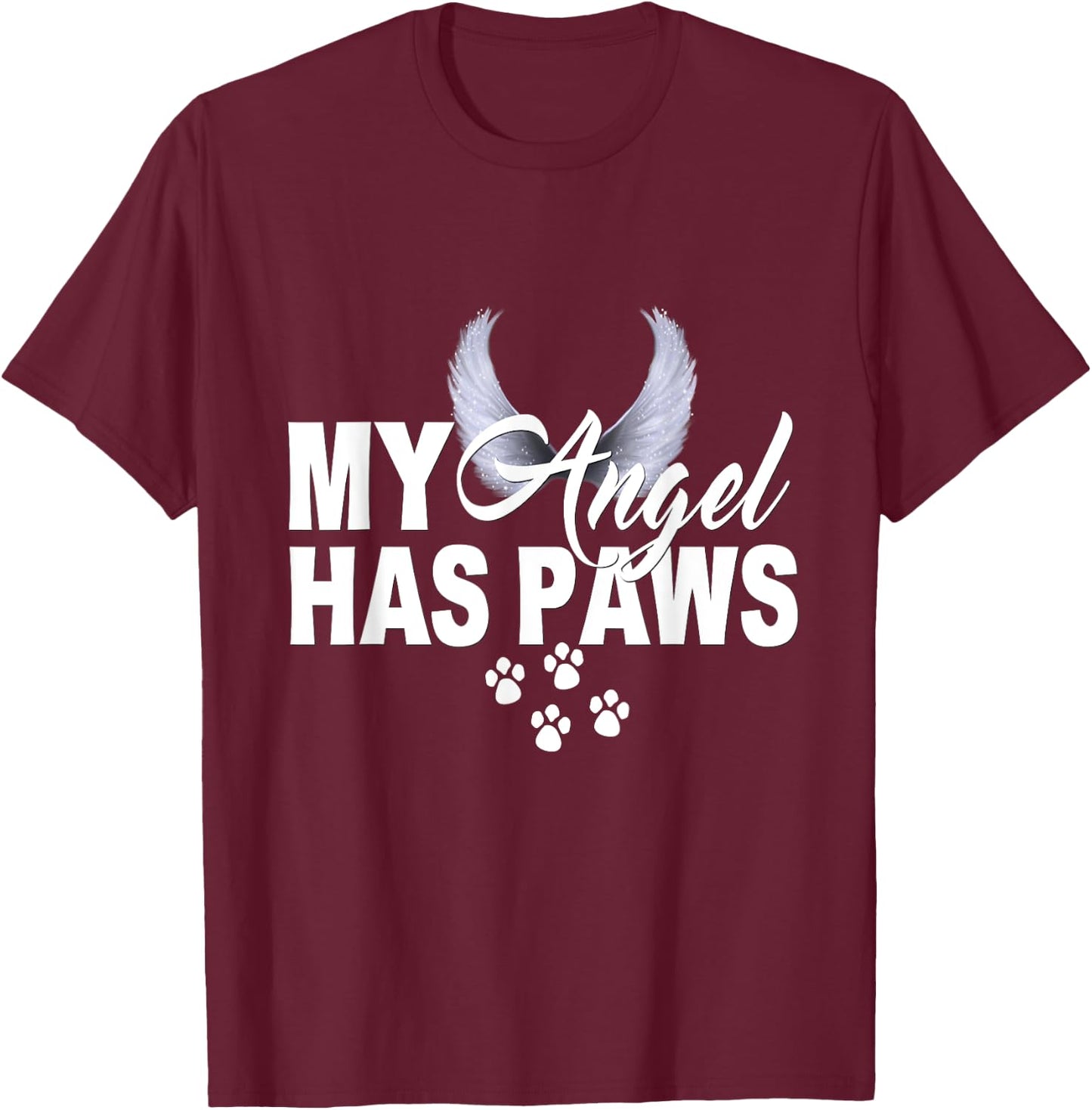 My Angel Has Paws Shirt Love Pet Memorial Cat Dog Mom Dad Men Women Kids T-Shirt - T-Shirt | Maroon