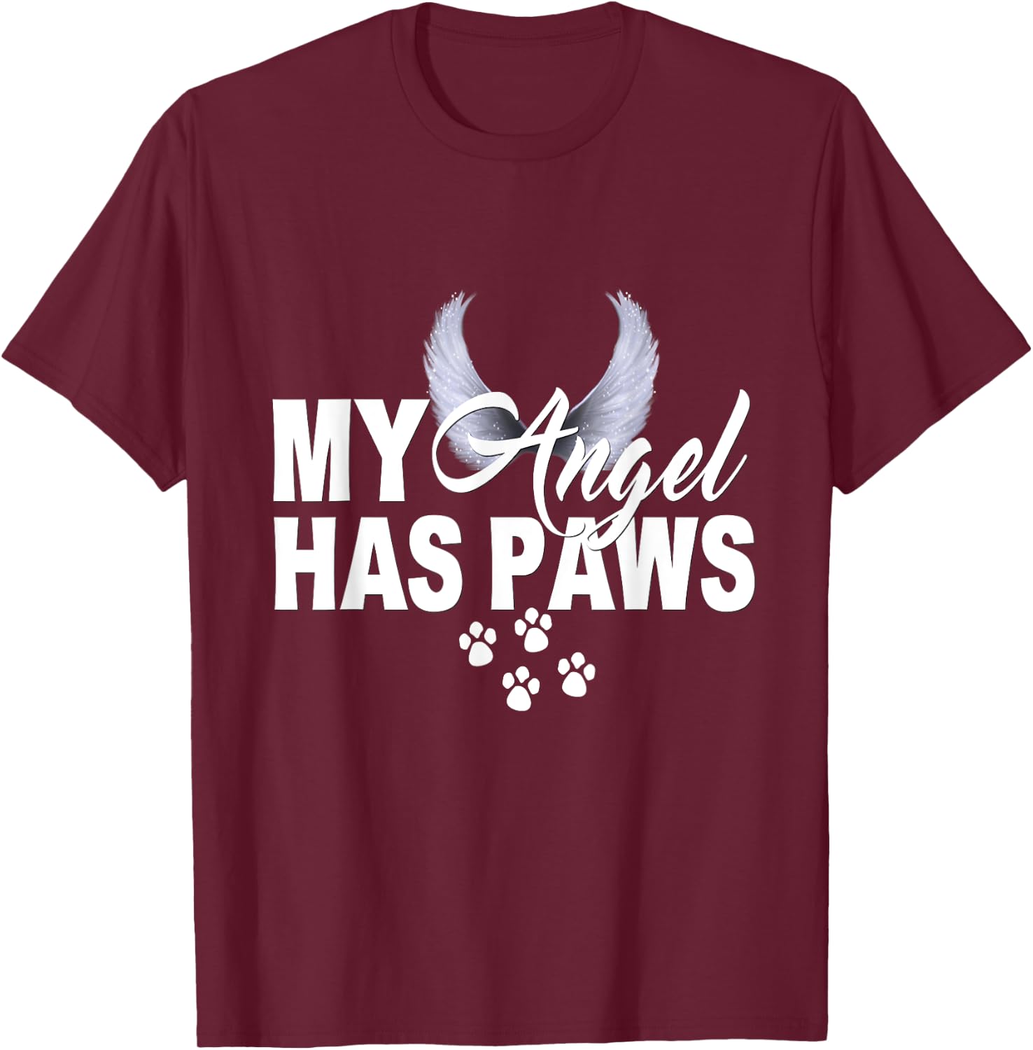 My Angel Has Paws Shirt Love Pet Memorial Cat Dog Mom Dad Men Women Kids T-Shirt - T-Shirt | Maroon