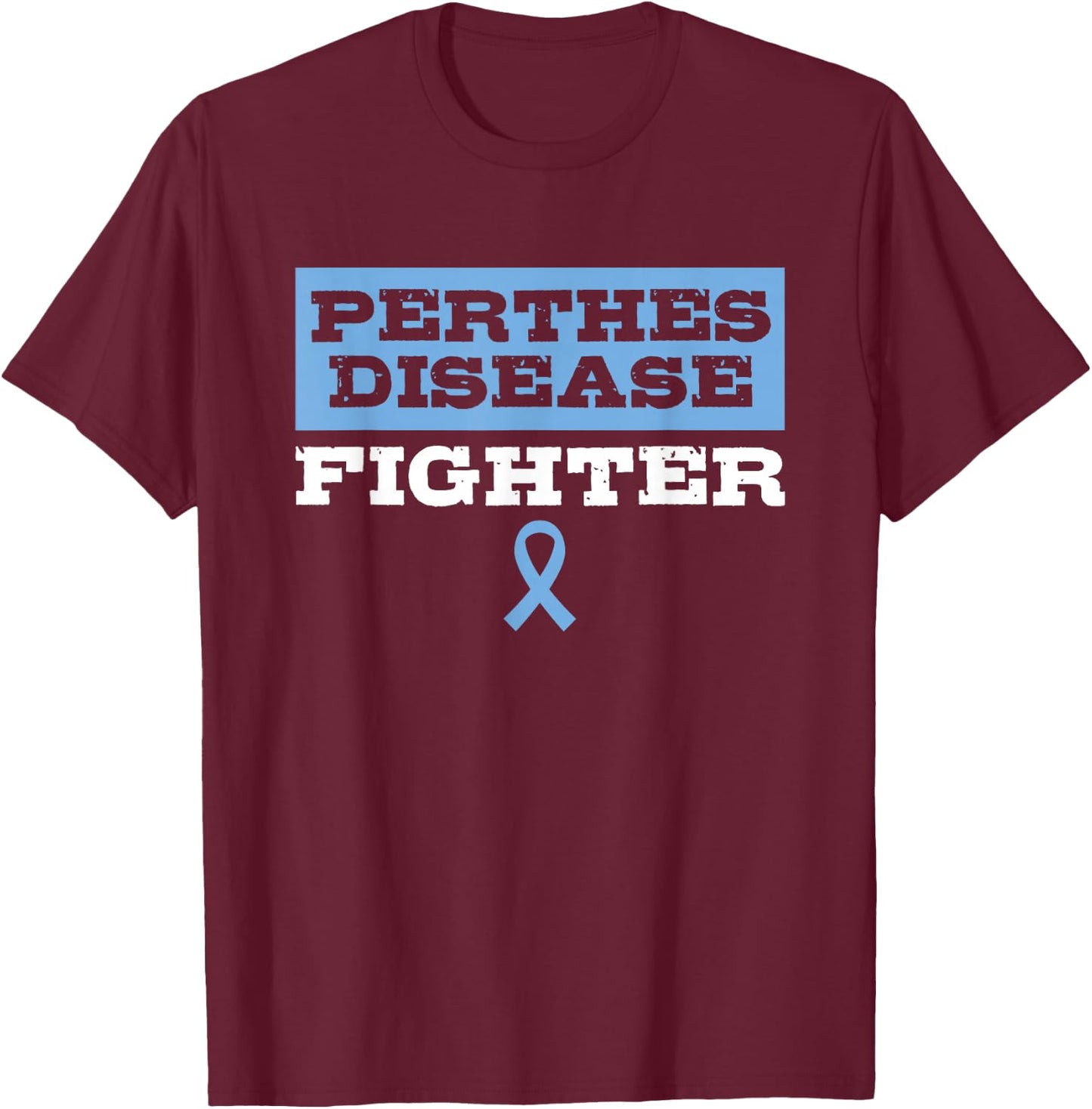 Perthes Disease Fighter Awareness T-Shirt - T-Shirt | Maroon