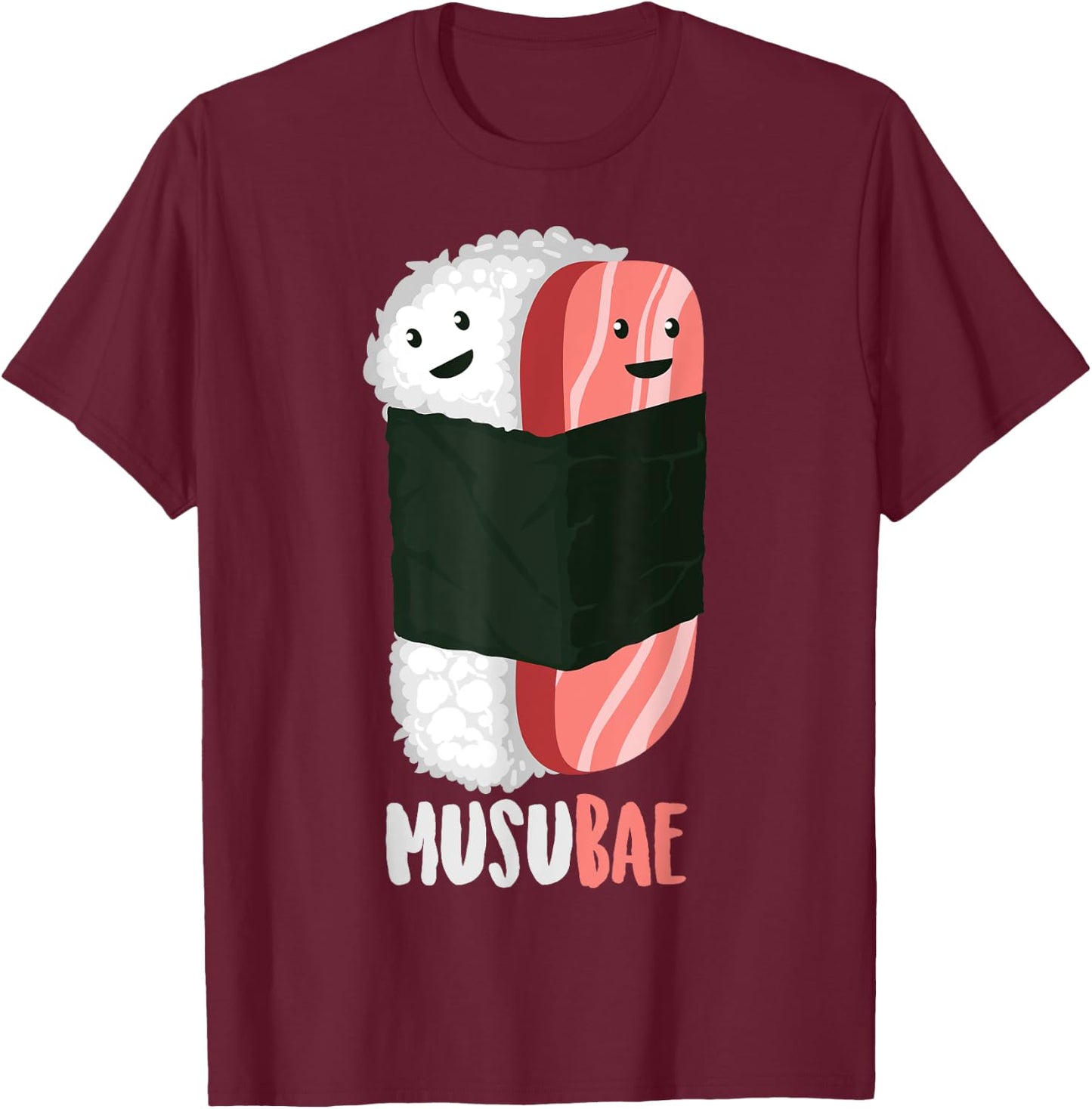 Cute Musubae | Funny Musubi Bae Hawaiian Food Fan Eater Gift T-Shirt - T-Shirt | Maroon