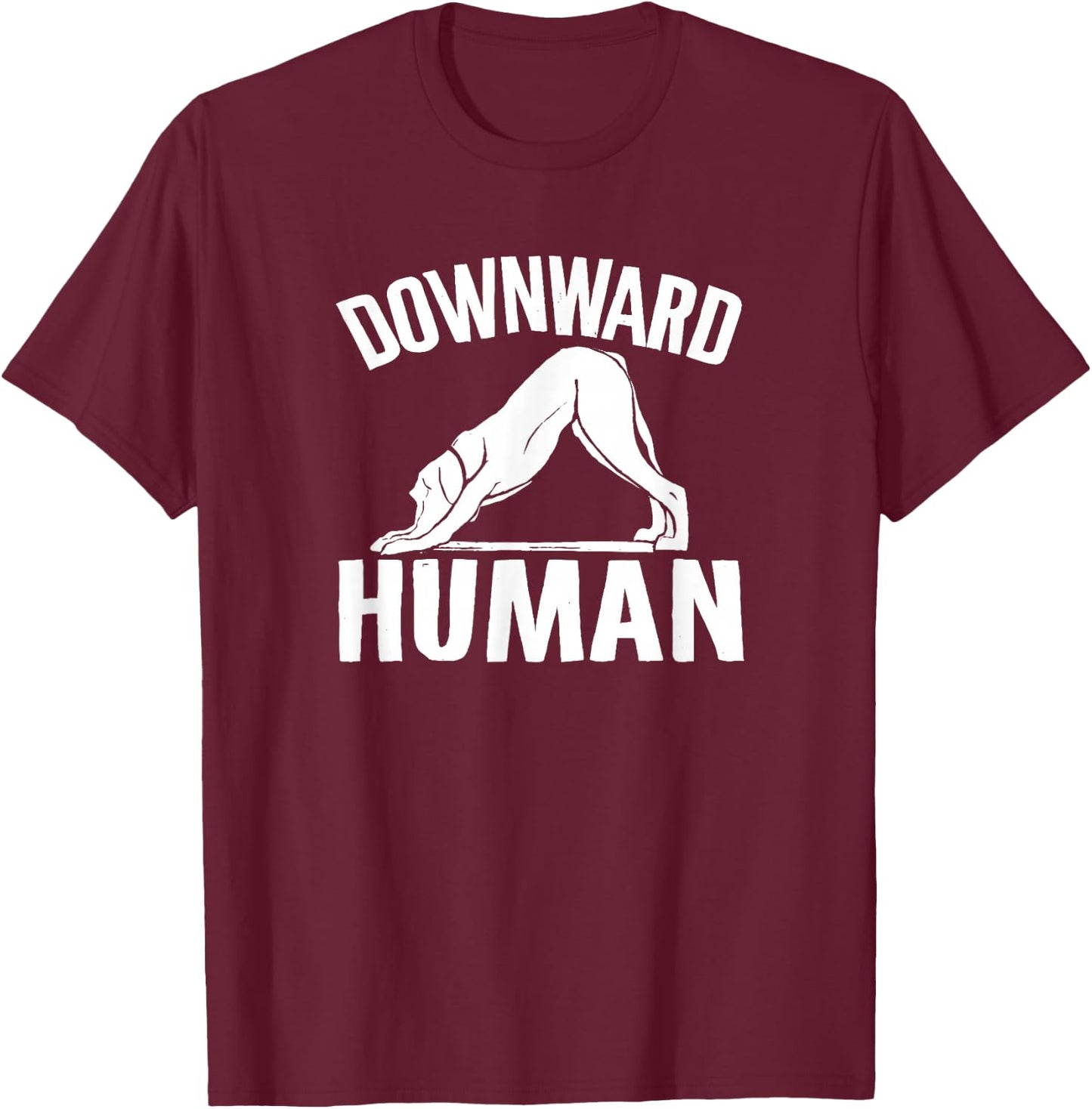 Downward Human, Yoga Pose, Dog Lover, Mediation , Small, Black T-Shirt - T-Shirt | Maroon
