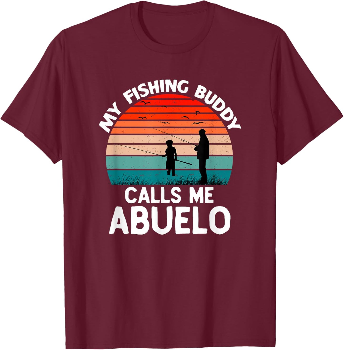 My Fishing Buddy Calls Me Abuelo Retro Vintage Grandpa T-Shirt - T-Shirt | Maroon