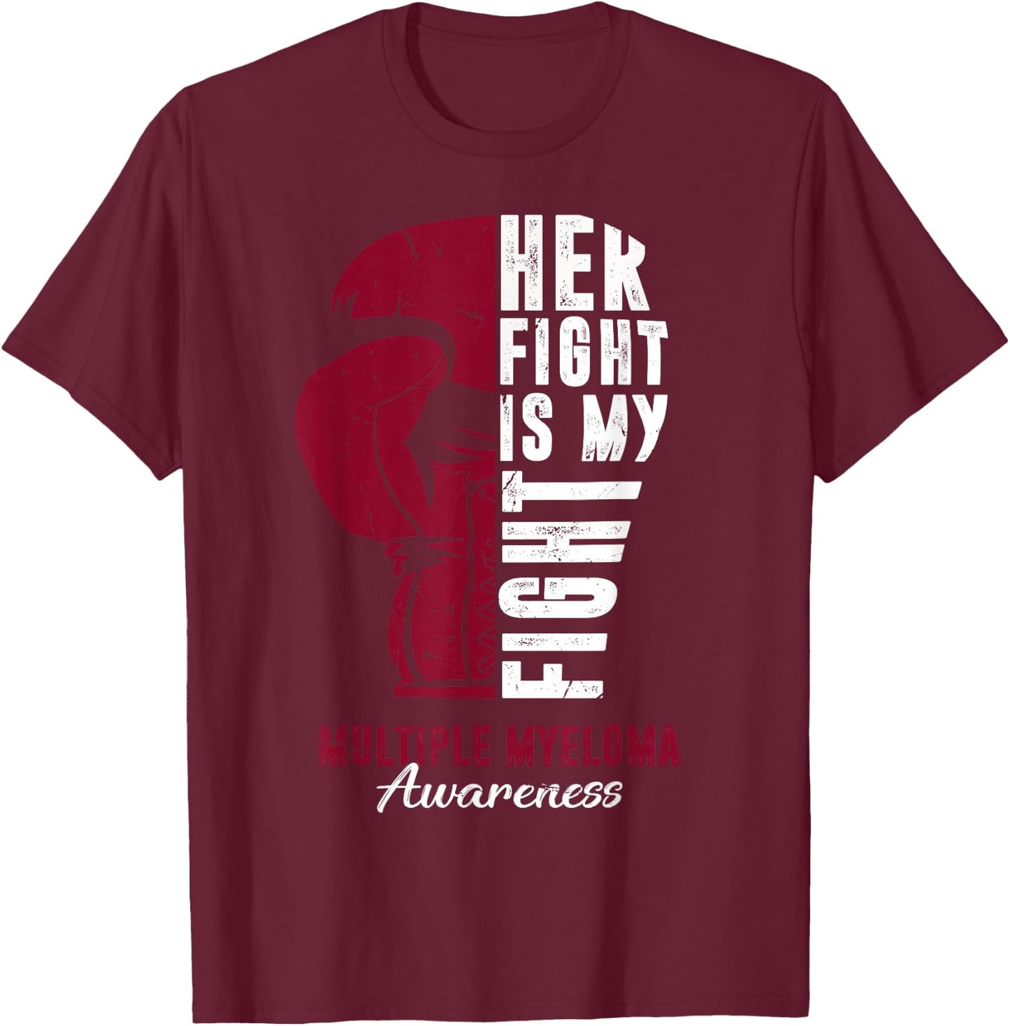 Her Fight Is My Fight Multiple Myeloma Awareness Supporter T-Shirt - T-Shirt | Maroon