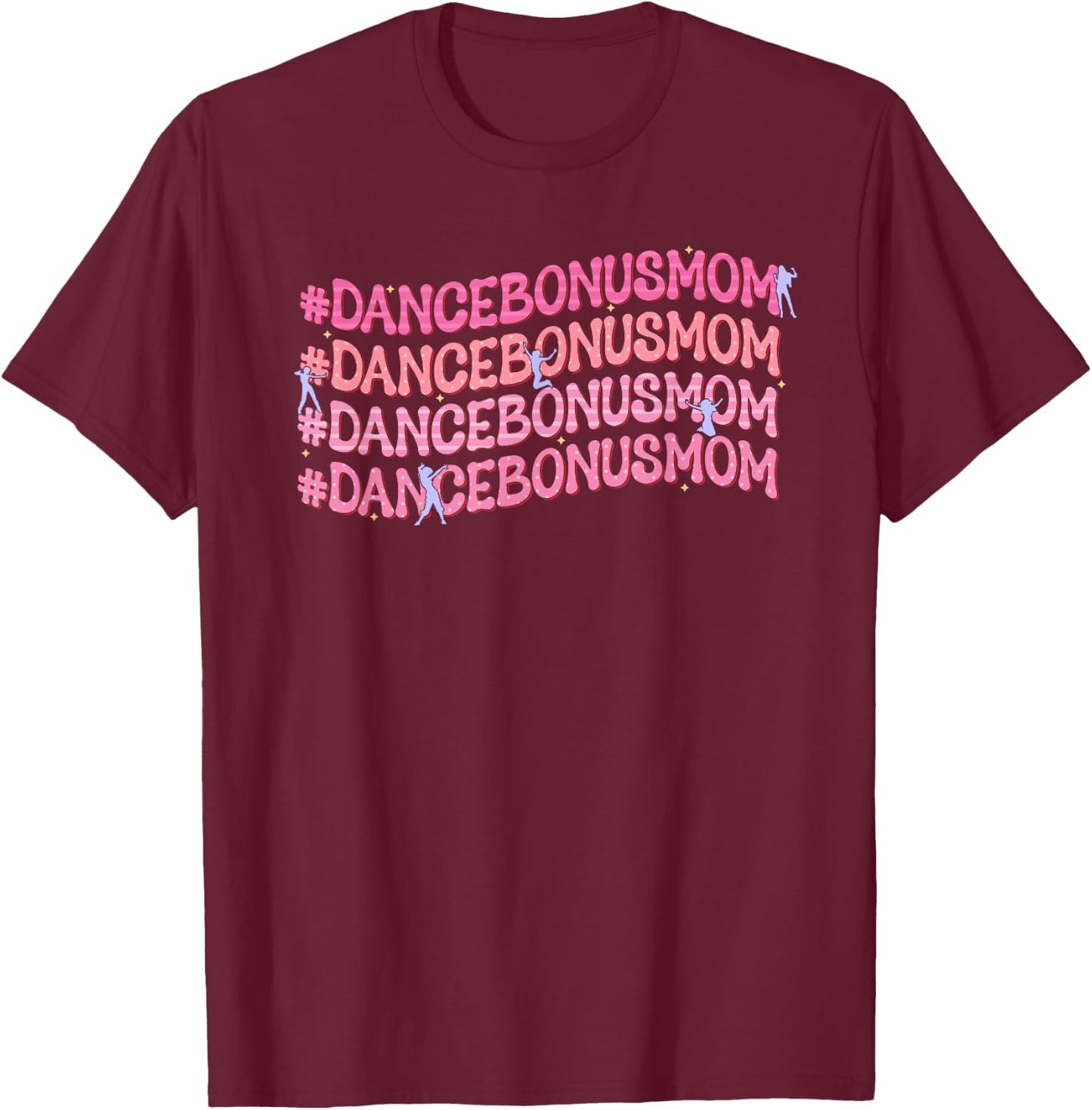 Dance Bonus Mom Repeat Dancer Dancing Stepmom T-Shirt - T-Shirt | Maroon