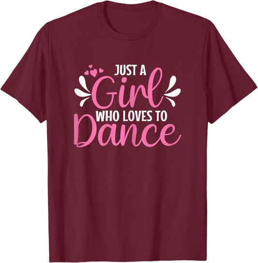 Just A Girl Who Loves To Dance For Dancing Dancer T-Shirt - T-Shirt | Maroon
