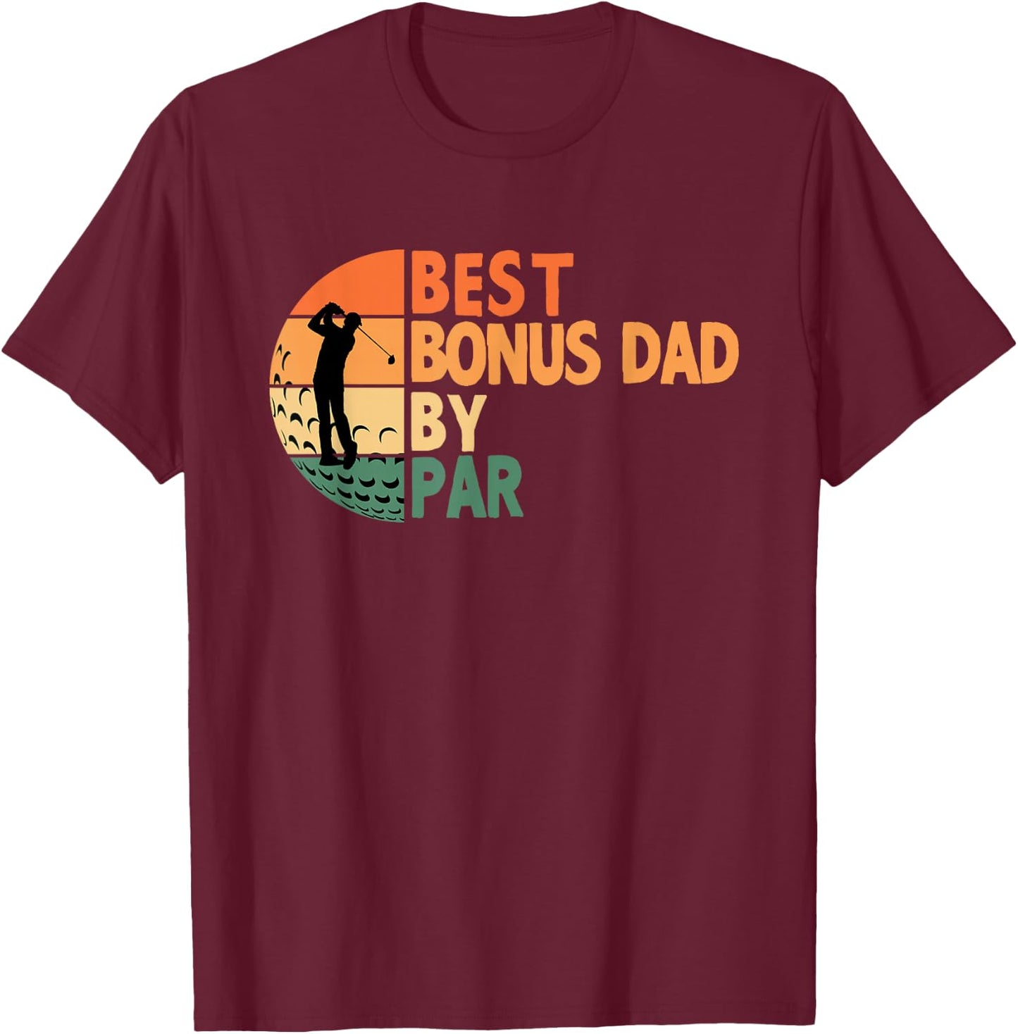 Best Bonus Dad By Par Golfing Funny Golf Golfer T-Shirt - T-Shirt | Maroon