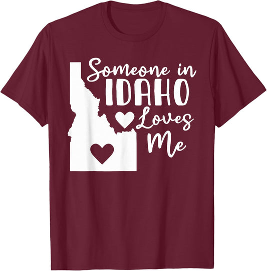Someone In Idaho Loves Me T-Shirt - T-Shirt | Maroon