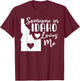 Someone In Idaho Loves Me T-Shirt - T-Shirt | Maroon