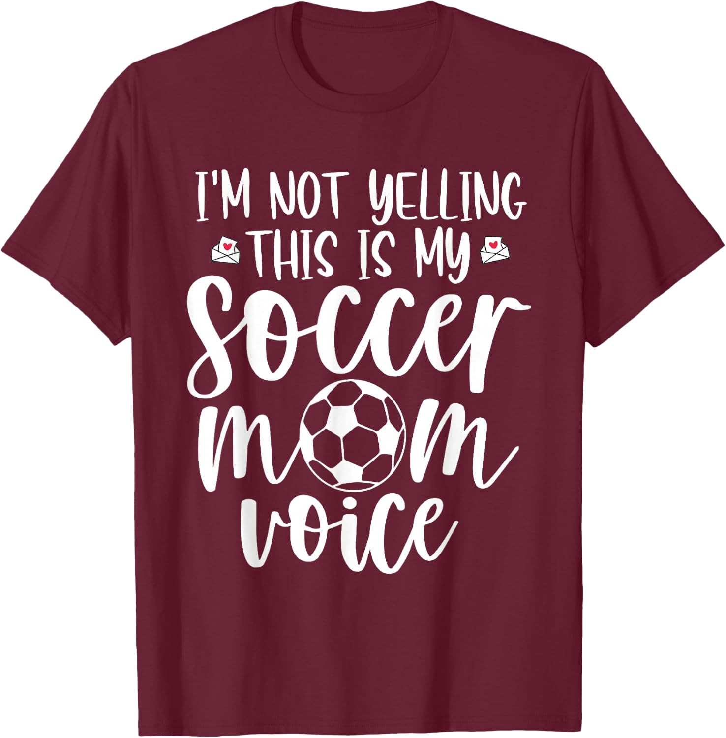 I'm Not Yelling This is My Soccer Mom Voice Funny Soccer Mom T-Shirt - T-Shirt | Maroon