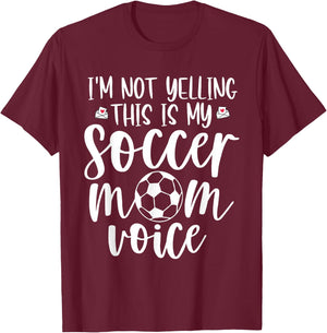 I'm Not Yelling This is My Soccer Mom Voice Funny Soccer Mom T-Shirt - T-Shirt | Maroon