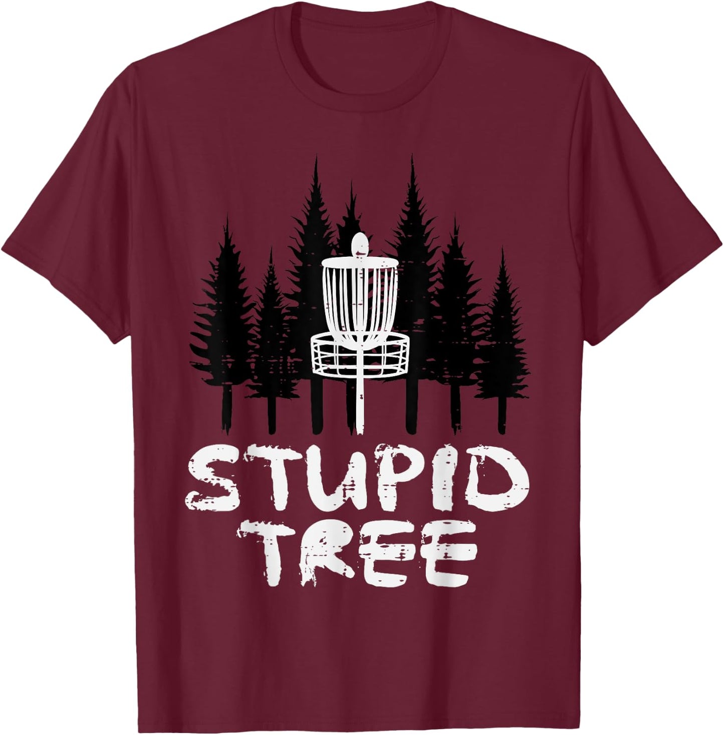 Disc Golf Stupid Tree Funny Frisbee Golfer Frolf Men Women T-Shirt - T-Shirt | Maroon
