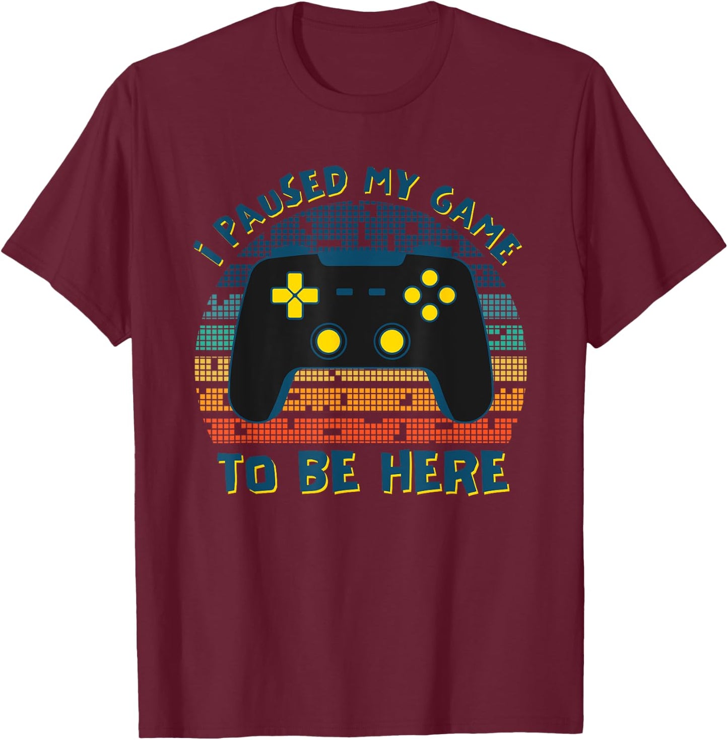 I Paused My Game To Be Here, Funny Retro Vintage Video Gamer T-Shirt - T-Shirt | Maroon