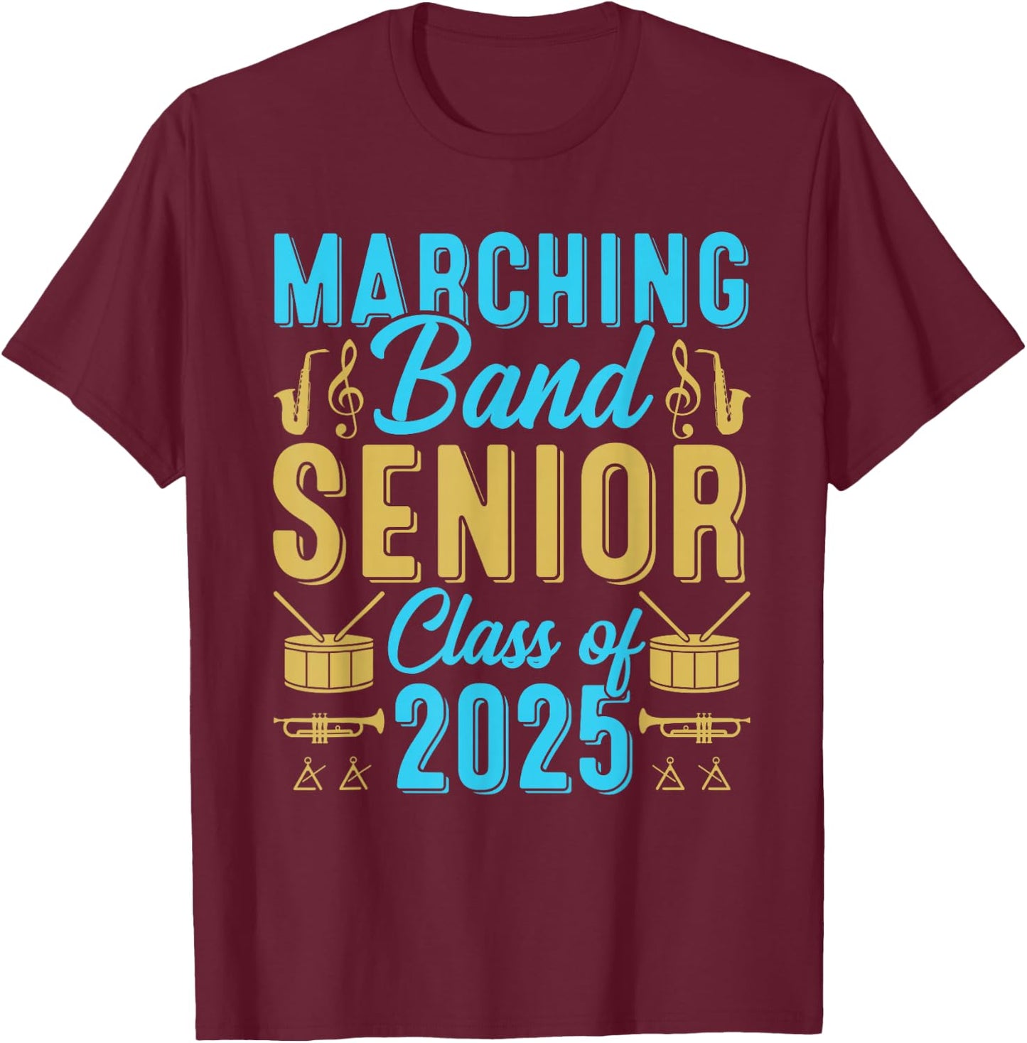 Marching band Senior class of 2025 band senior 25 graduation T-Shirt - T-Shirt | Maroon