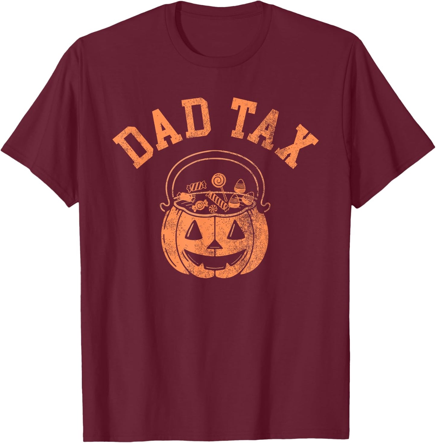 Dad Tax Halloween Trick Or Treat Candy Pumkin Dad Joke T-Shirt - T-Shirt | Maroon
