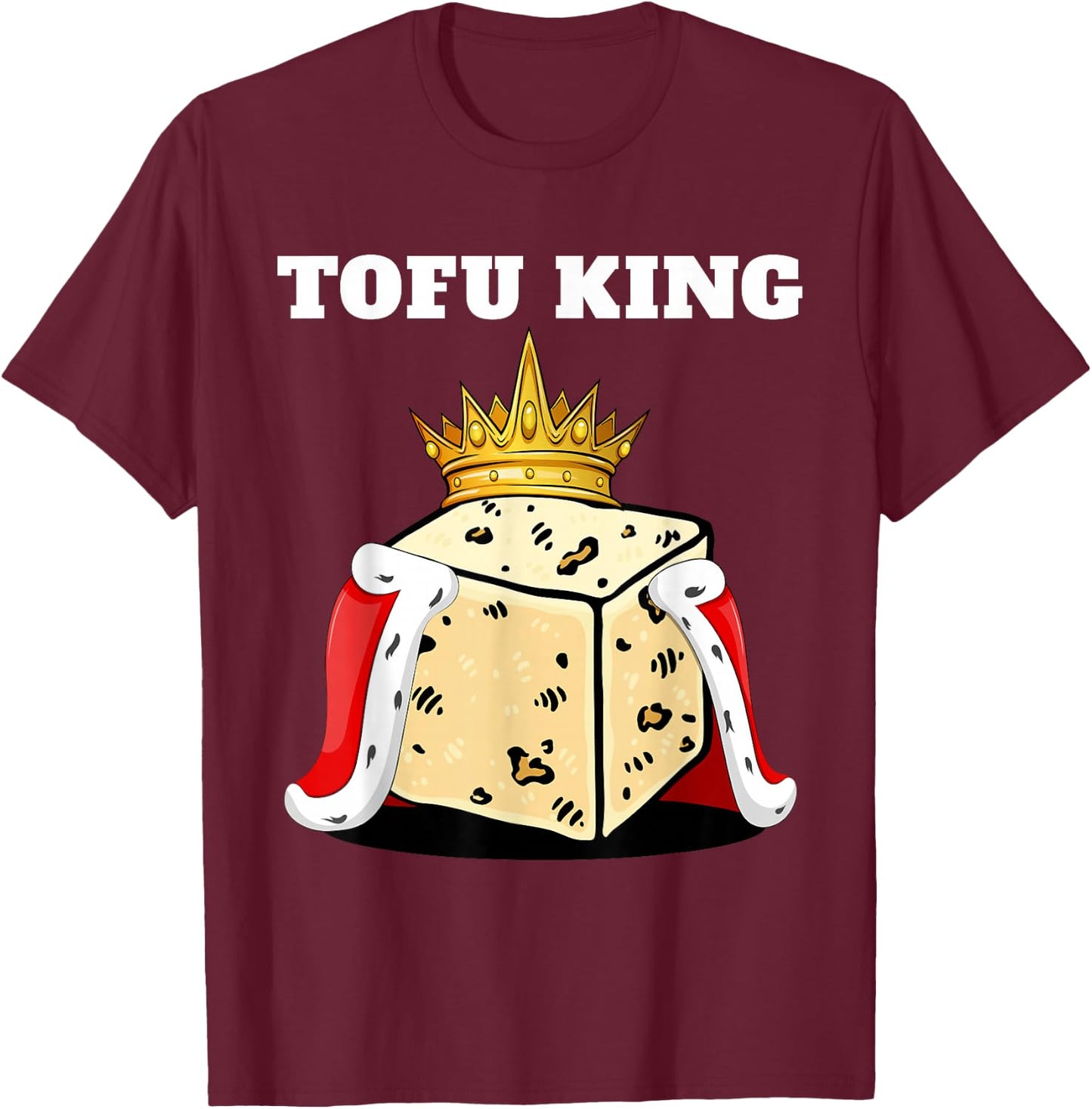 Tofu King | Tofu Lover Shirt | Cute Vegetarian Tofu T-Shirt - T-Shirt | Maroon