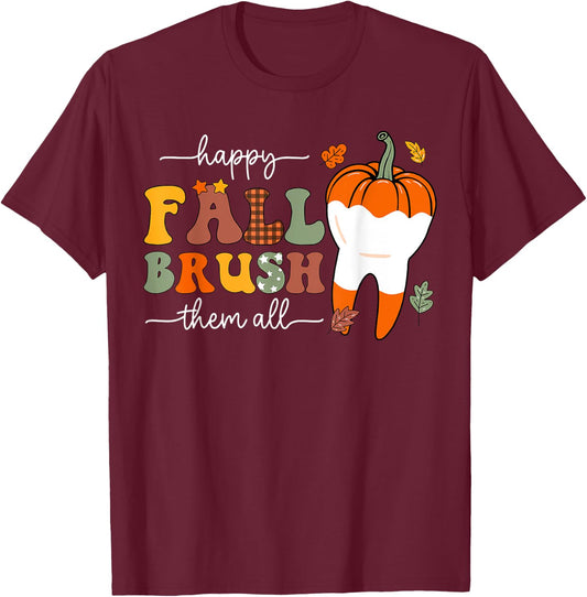 Happy Fall Brush Them All Pumpkin Dental Crew Thanksgiving T-Shirt - T-Shirt | Maroon