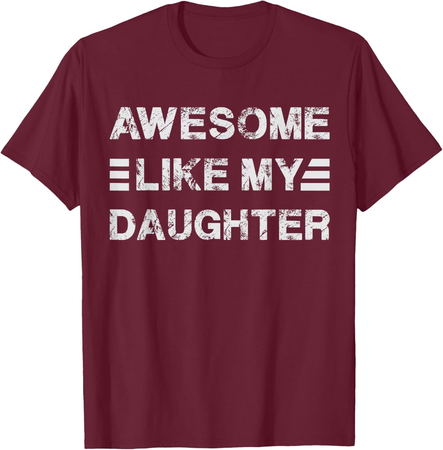New Dad Est Girl Dad Awesome Like My Daughter Father's Day T-Shirt - T-Shirt | Maroon