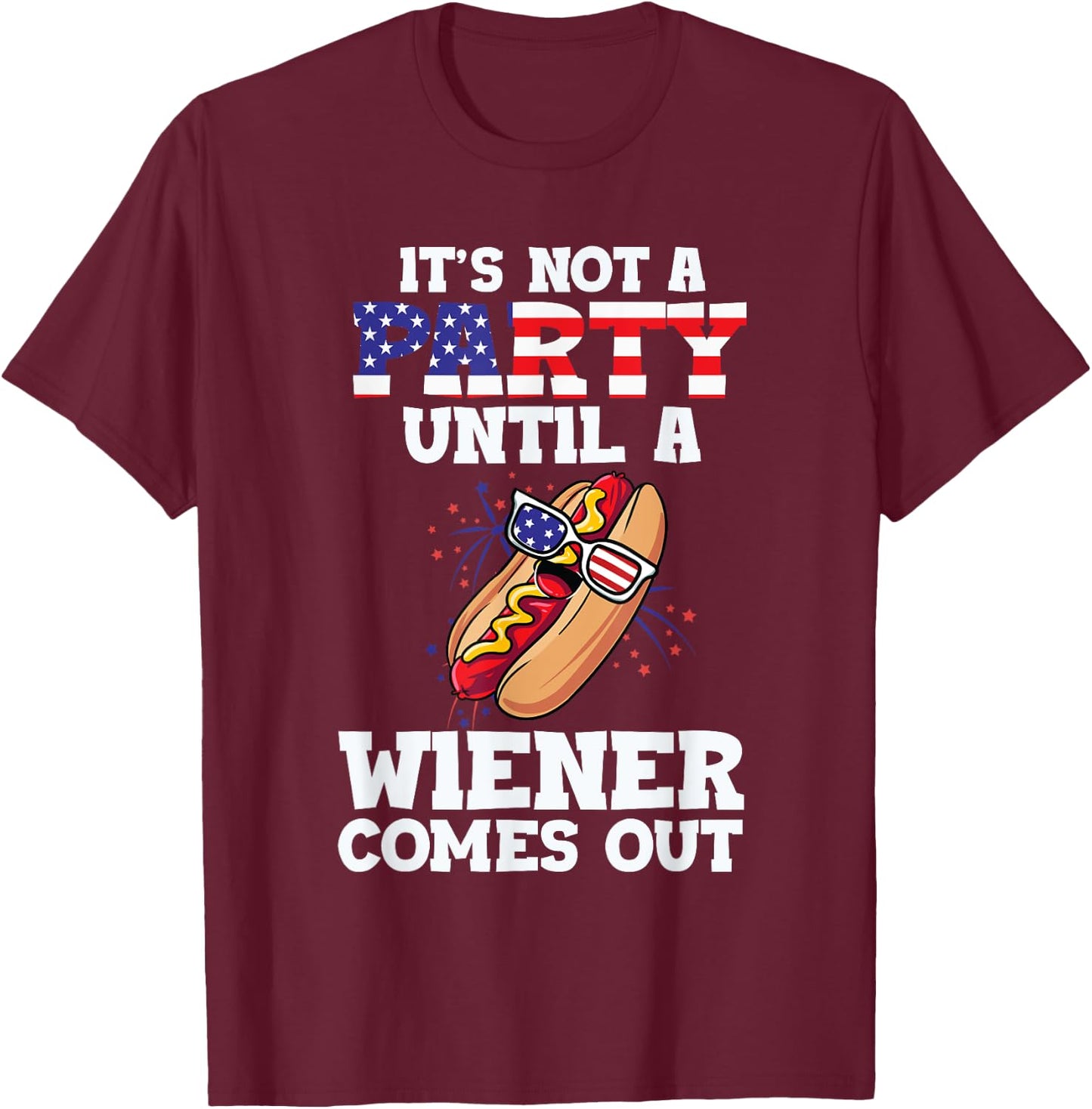 It's not a party until a wine on July 4th T-Shirt - T-Shirt | Maroon