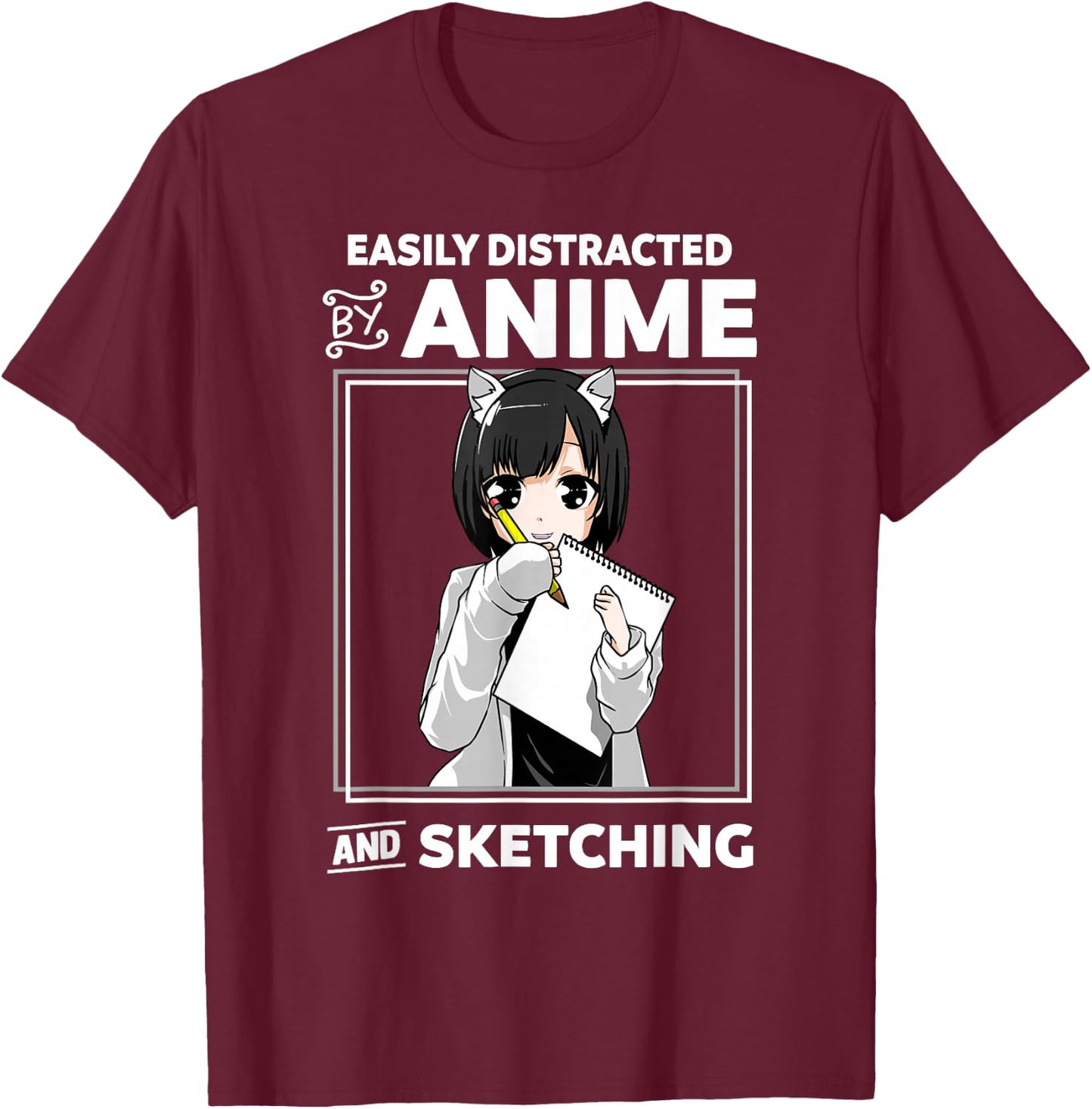 Easily Distracted By Anime and Sketching T-Shirt - T-Shirt | Maroon