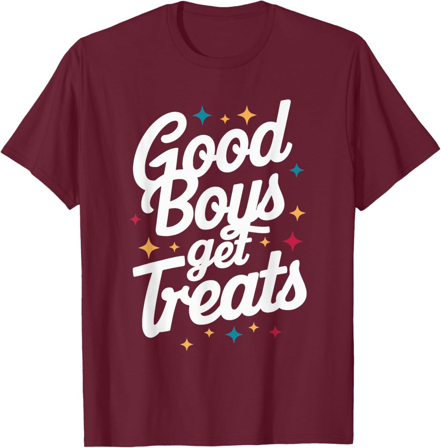 Good Boys Get Treats , Small, Black T-Shirt - T-Shirt | Maroon