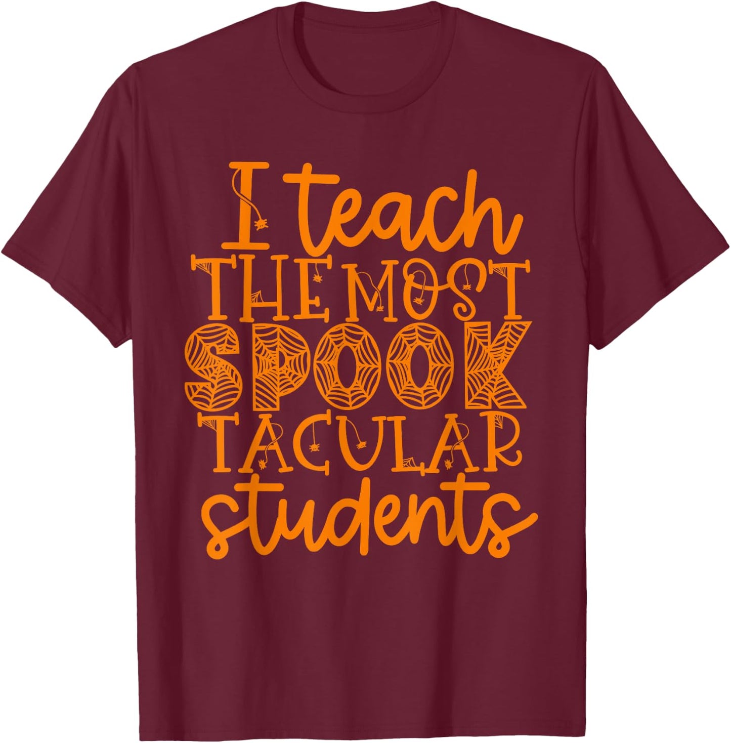 I Teach The Most Spook tacular Students Halloween Teacher T-Shirt - T-Shirt | Maroon