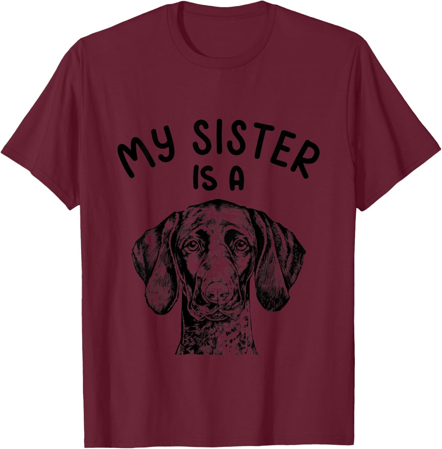 Kids My Sister is a GSP Funny German Shorthaired Pointer Dog T-Shirt - T-Shirt | Maroon