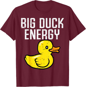 Big Duck Energy Funny Meme Adult Humor Gag Dad Papa Men T-Shirt - T-Shirt | Maroon
