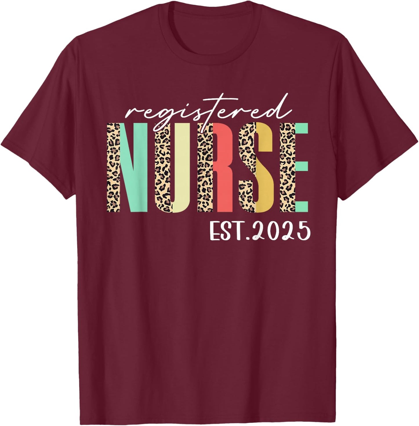Registered Nurse Est 2025 For Student Nurse RN Leopard T-Shirt - T-Shirt | Maroon