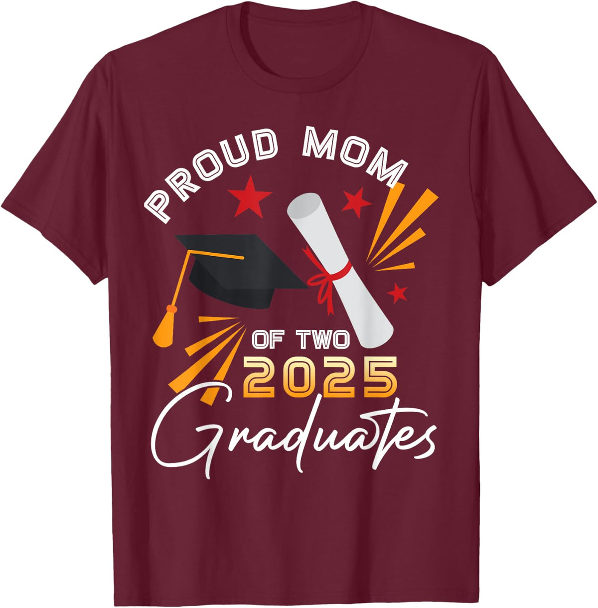 Proud Mom of Two 2025 Graduates Twin Senior Graduation T-Shirt - T-Shirt | Maroon