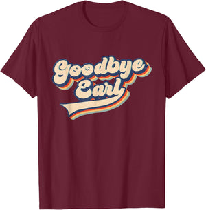 Goodbye Earl Retro Vintage Funny Maryanne and Wanda T-Shirt - T-Shirt | Maroon