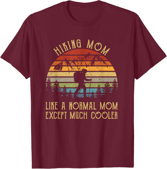 Hiking Mom Like A Normal Mom Hiker Women Gift Vintage Funny T-Shirt - T-Shirt | Maroon