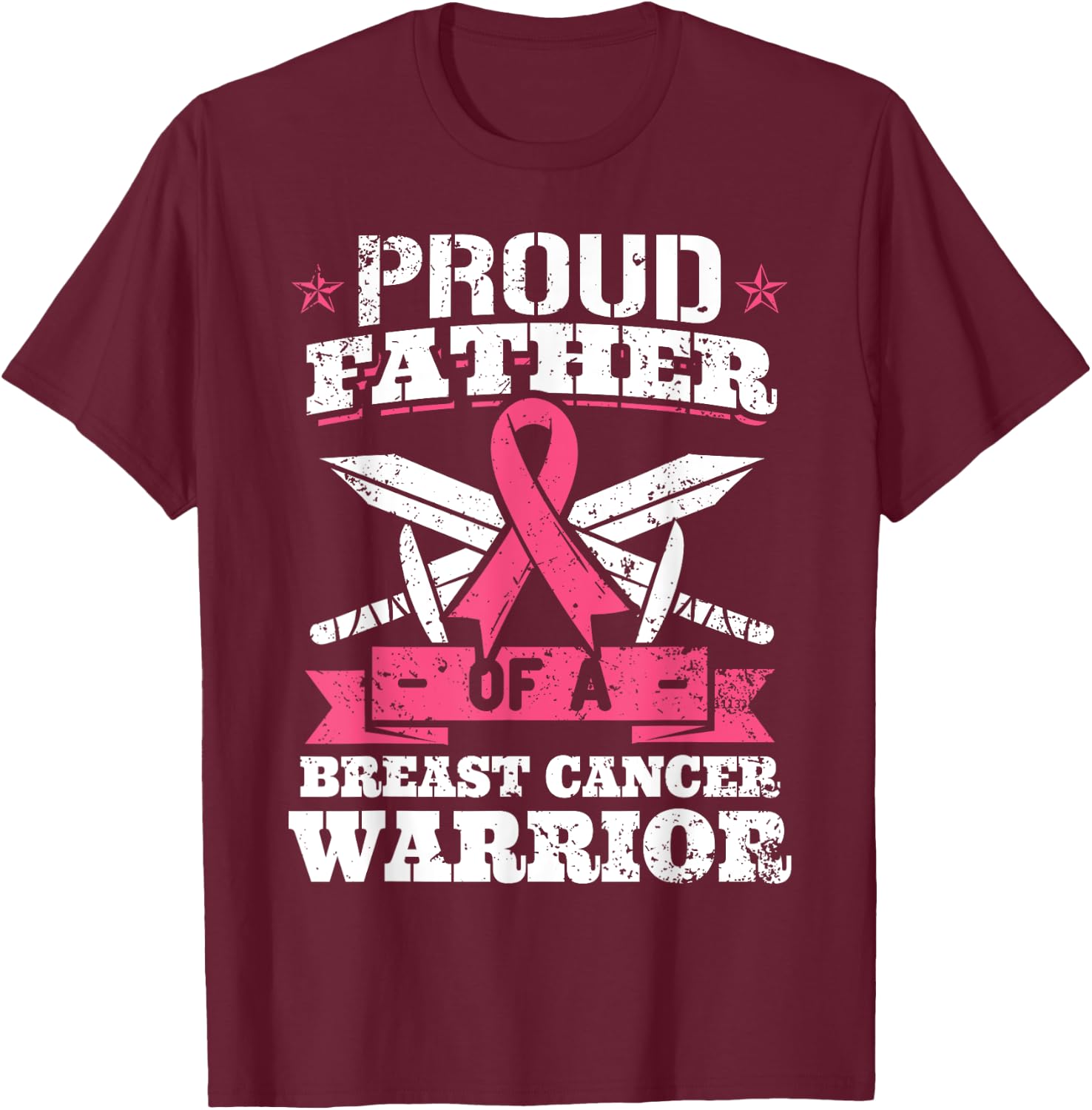 Proud Father Of Breast Cancer Warrior Pink Awareness Ribbon T-Shirt - T-Shirt | Maroon