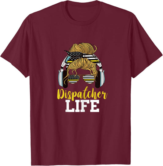 Dispatcher Life Messy Bun Hair Emergency 911 Operator T-Shirt - T-Shirt | Maroon