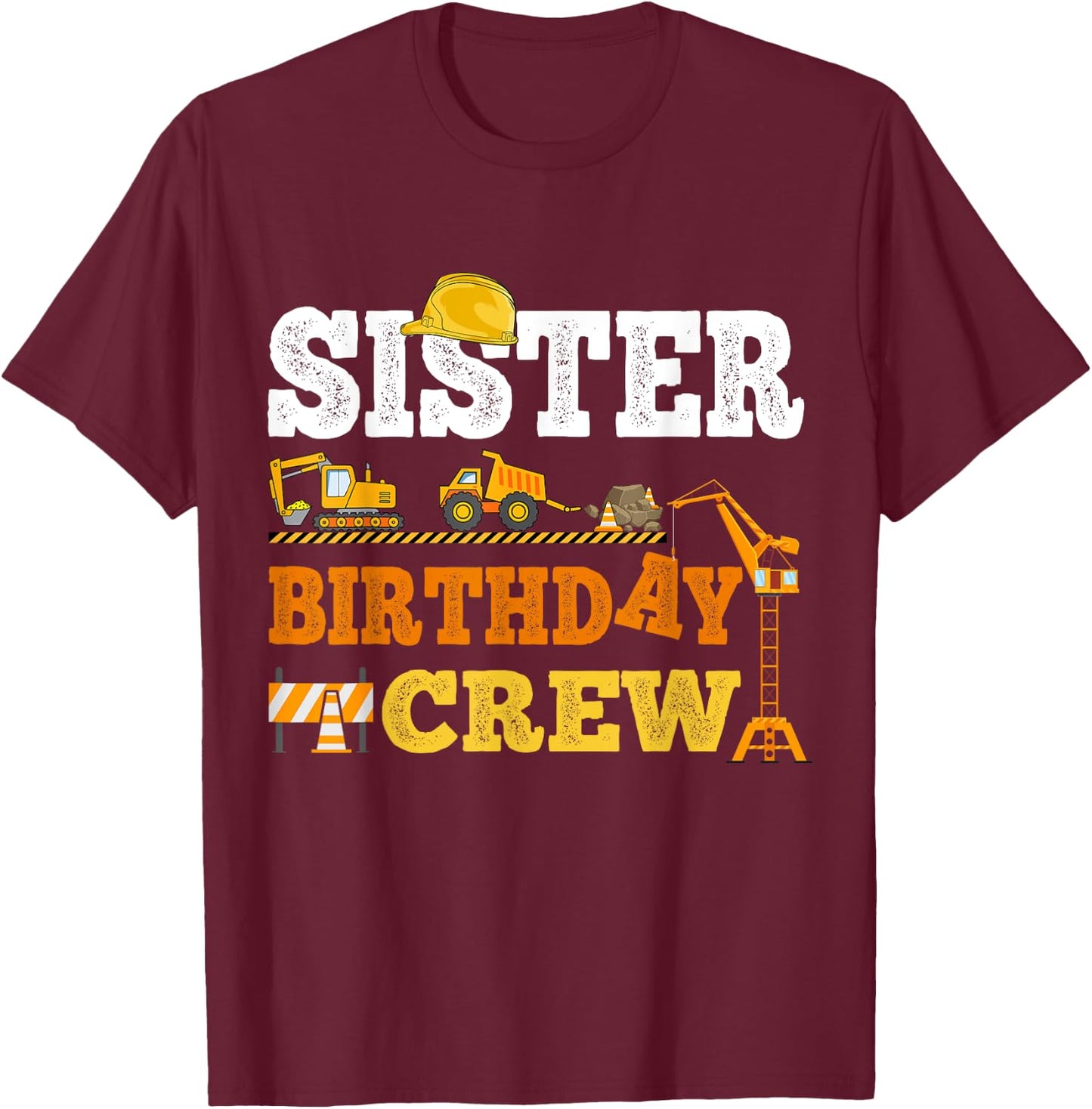 Sister Birthday Crew Construction Excavator Kids Family Set T-Shirt - T-Shirt | Maroon