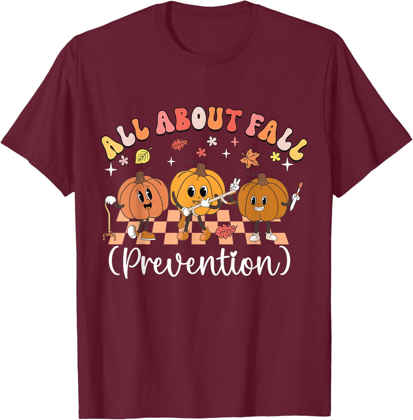 Pumpkin all about fall Prevention Halloween T-Shirt - T-Shirt | Maroon