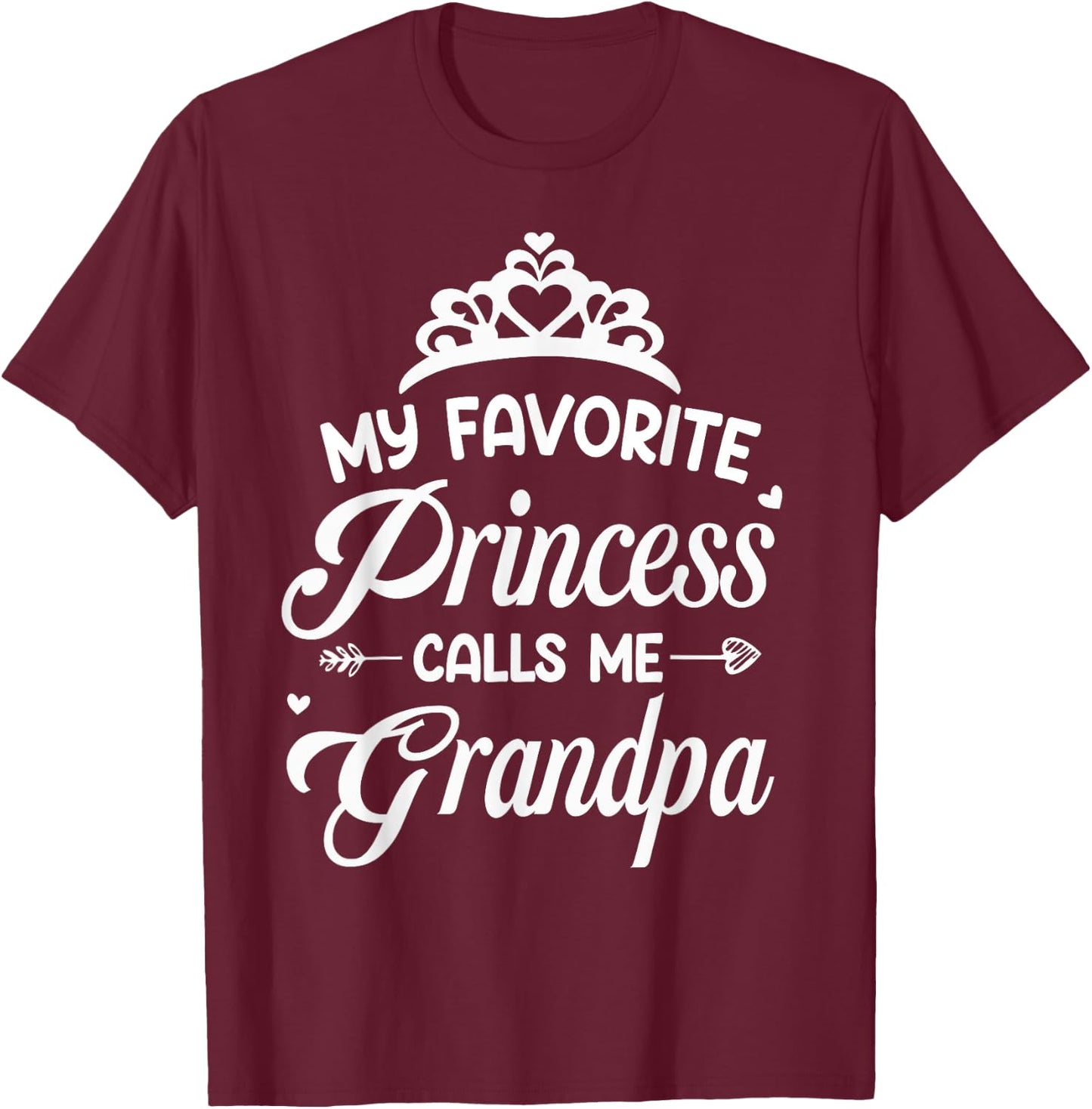 My Favorite Princess Calls Me Grandpa Fathers Day Grandpa T-Shirt - T-Shirt | Maroon