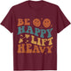 Be Happy Lift Heavy Workout for Gym Lover Bodybuilder T-Shirt - T-Shirt | Maroon