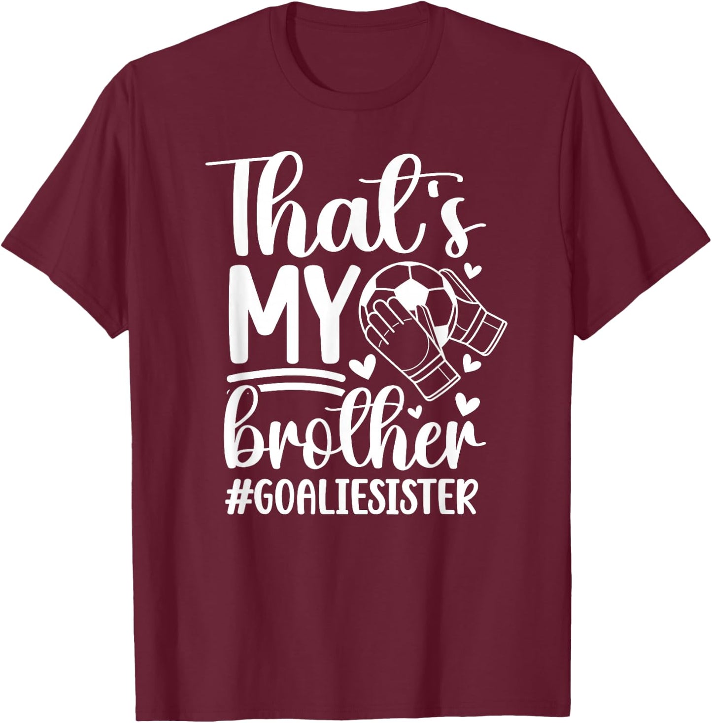 Proud Soccer Goalie Sister Of A Soccer Goalkeeper Sister T-Shirt - T-Shirt | Maroon
