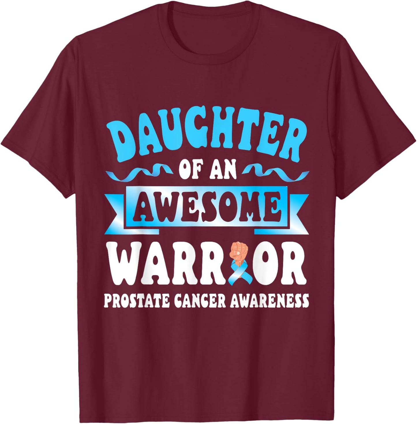 Daughter Of An Awesome Warrior Prostate Cancer Support Love T-Shirt - T-Shirt | Maroon