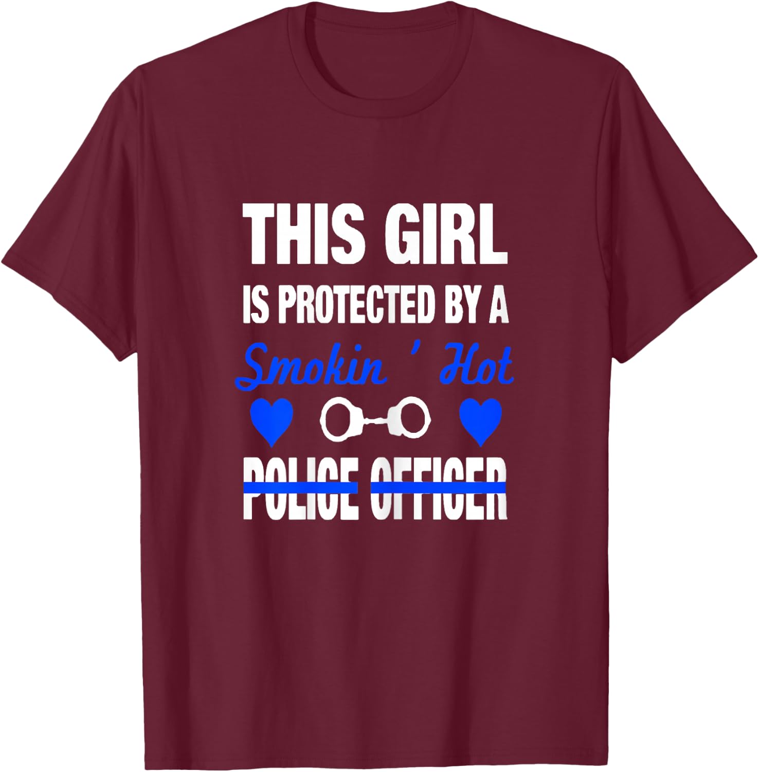 Smokin Hot Police Officer Funny Police Wife Girlfriend Gift T-Shirt - T-Shirt | Maroon