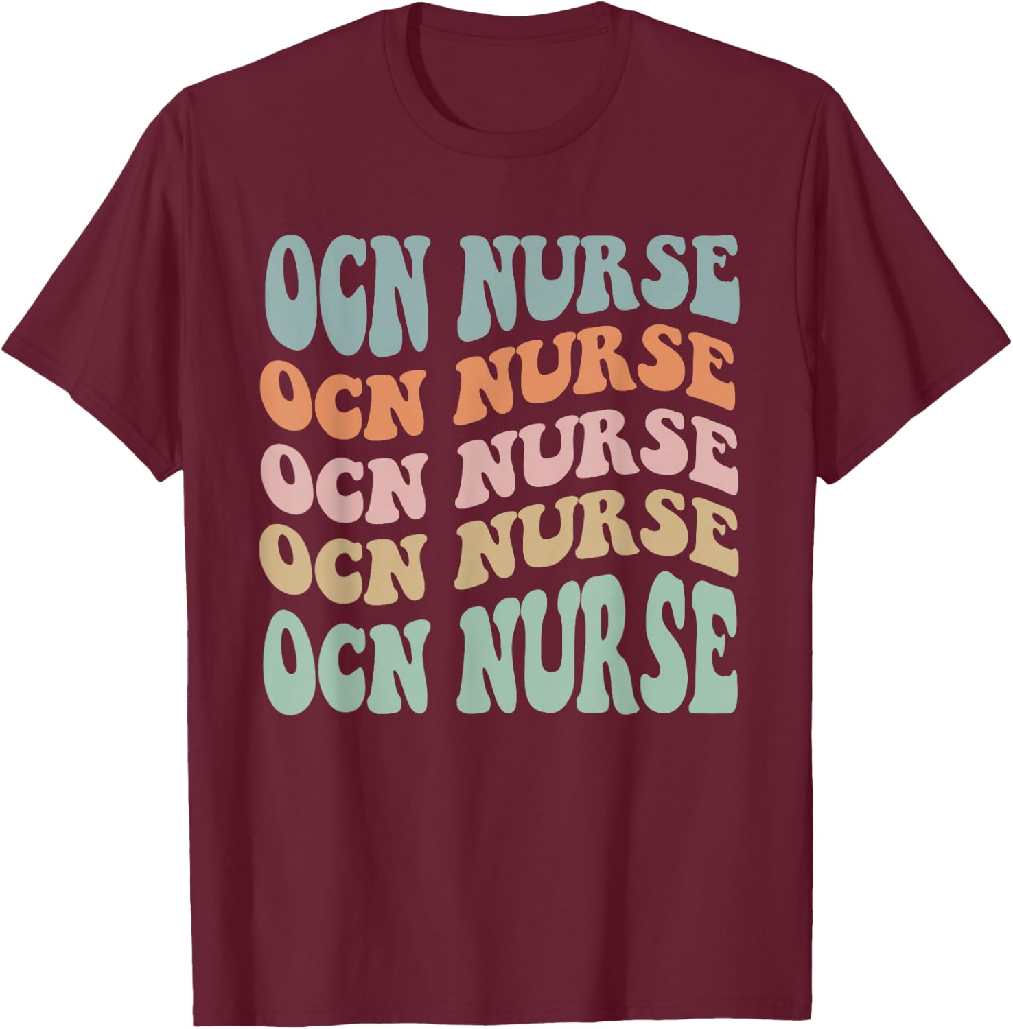 Oncology Nurse OCN Nursing Oncologist Medical Assistant T-Shirt - T-Shirt | Maroon