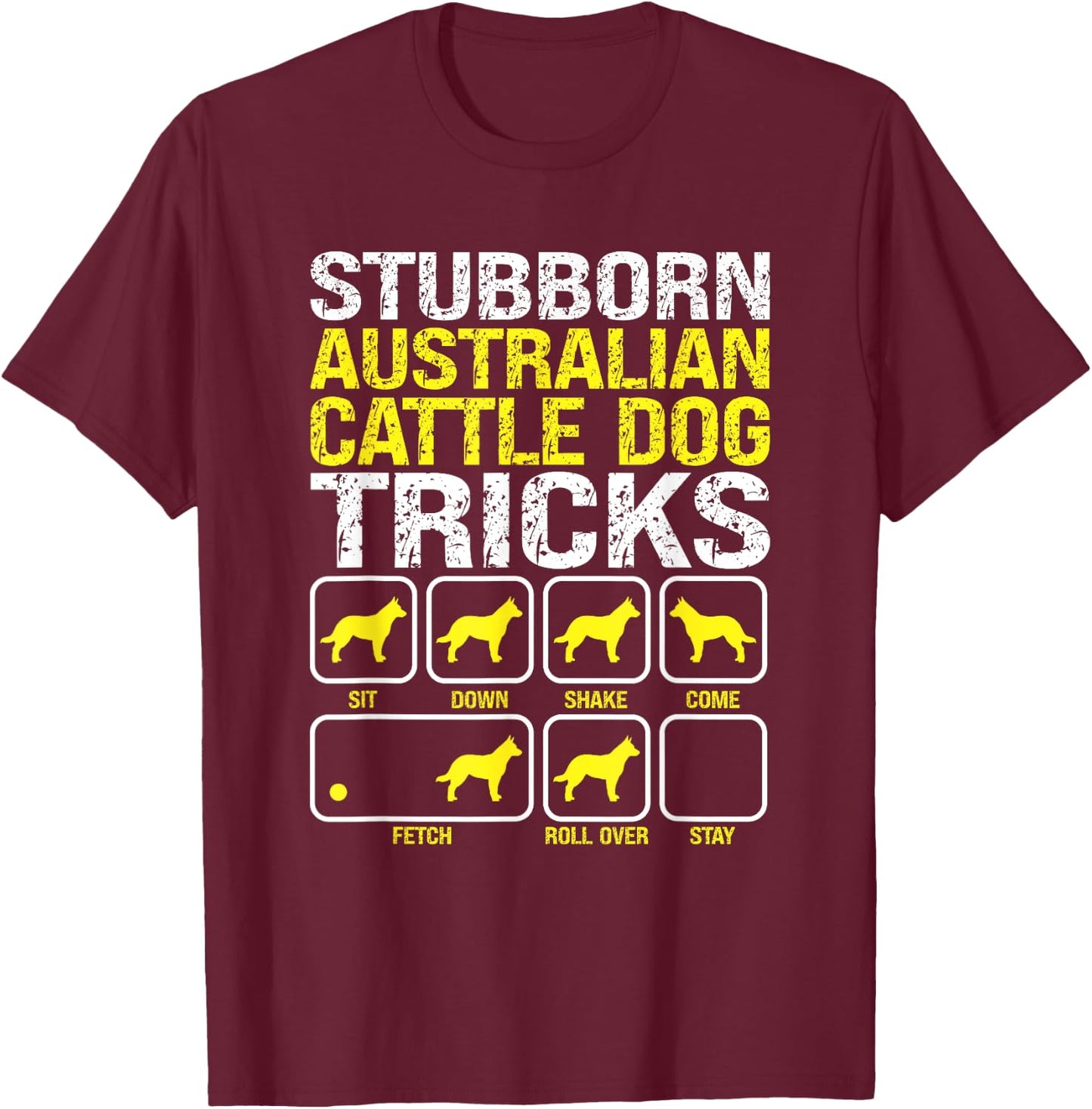 Australian Cattle Dog Stubborn Tricks Funny Dog Owner Lover Women T-Shirt - T-Shirt | Maroon