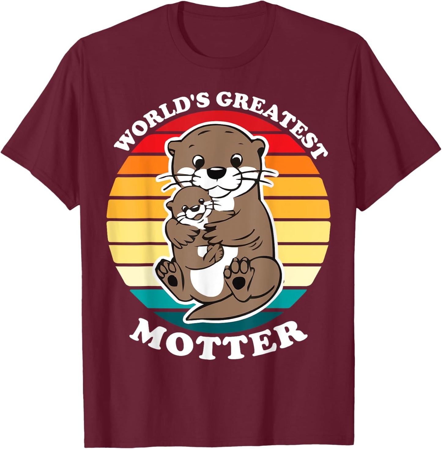 Otter Mom World's Greatest Motter Otter Mommy Mother's Day T-Shirt - T-Shirt | Maroon
