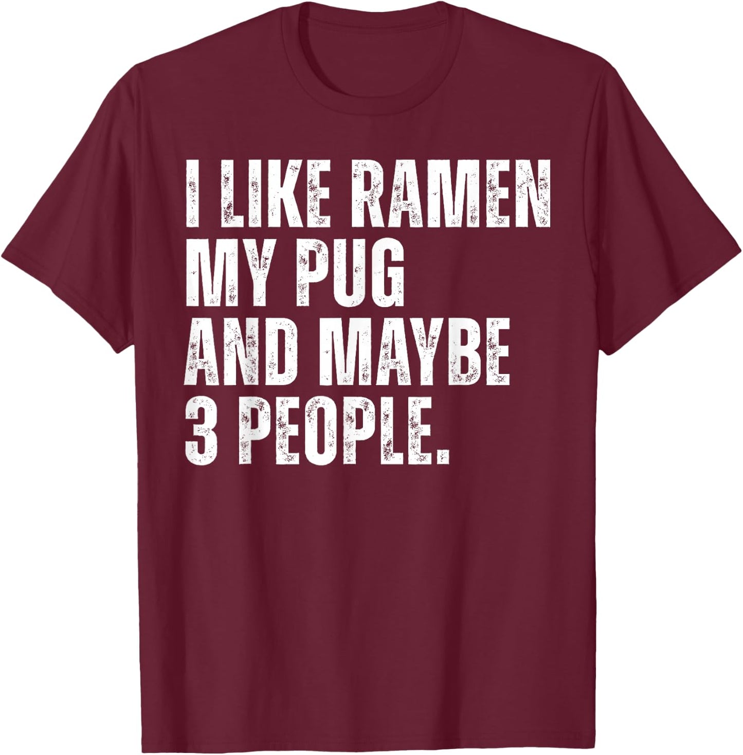 I Like Ramen My Pug Dog Owner Funny Noodles Lover T-Shirt - T-Shirt | Maroon