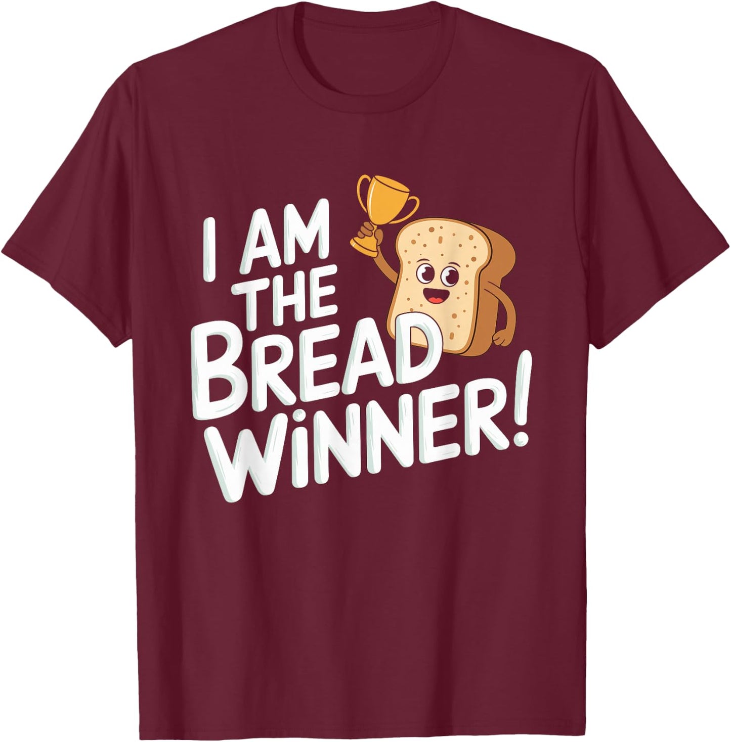 I'm The Breadwinner Jobholder Money Earner Bread Winner T-Shirt - T-Shirt | Maroon
