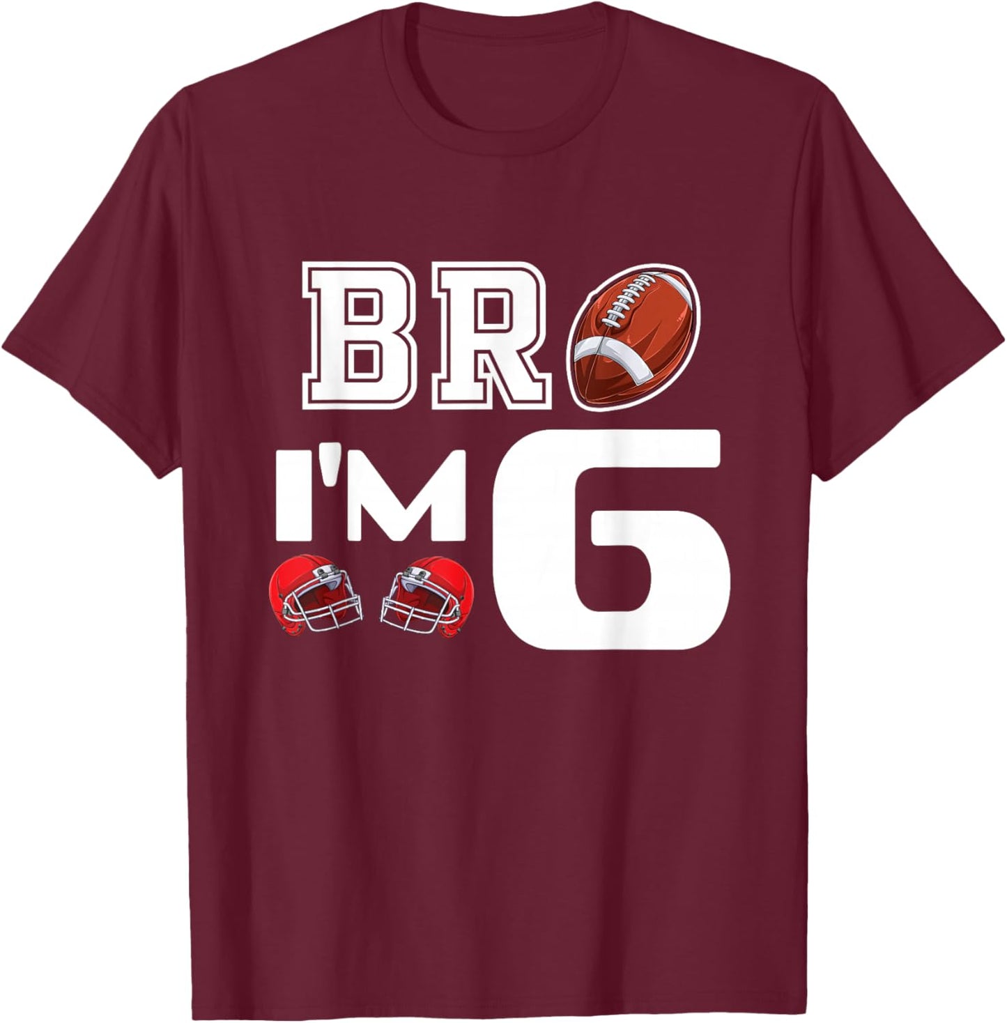 Bro Im 6 Year Old Boy Birthday or Girl 6th Birthday Party T-Shirt - T-Shirt | Maroon