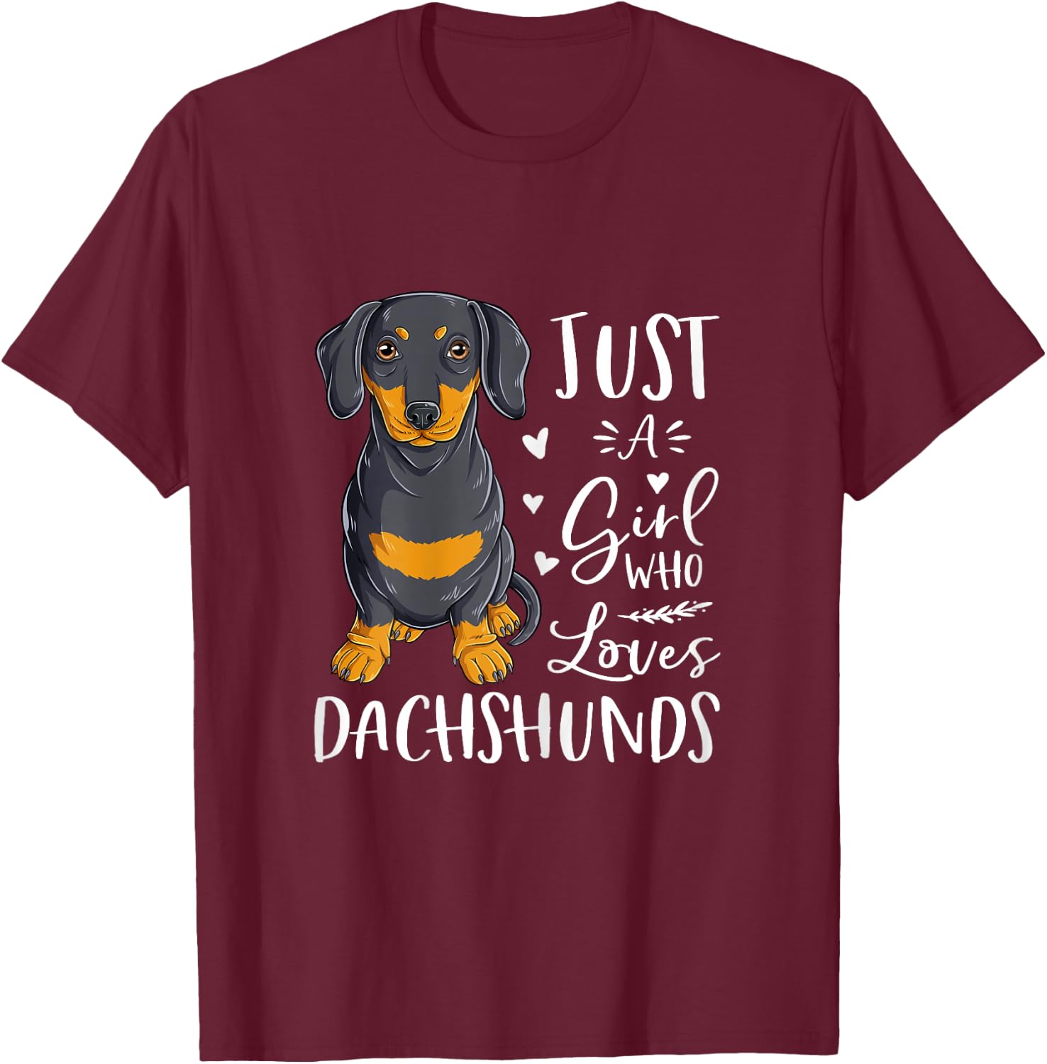 Just A Girl Who Loves Dachshunds Cute Dog Women Girls T-Shirt - T-Shirt | Maroon