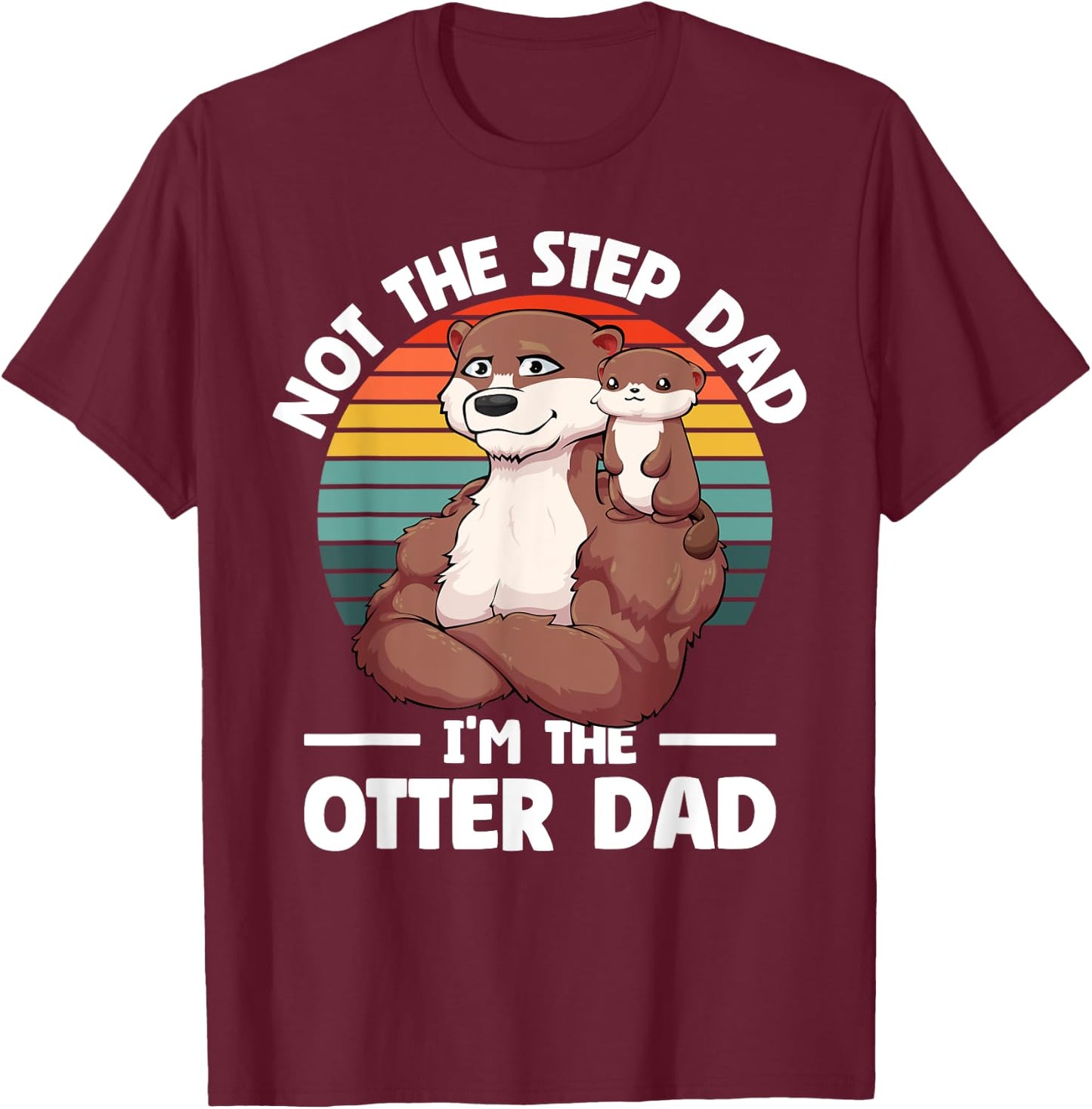 Step-Dad Otter Dad and Son Otter For Fathers Day T-Shirt - T-Shirt | Maroon