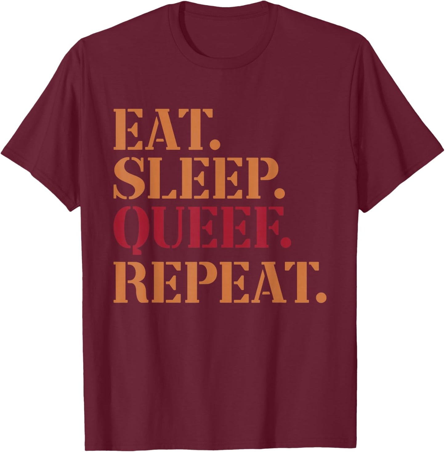 Eat Sleep Queef Repeat Funny Inappropriate Queefing Joke T-Shirt - T-Shirt | Maroon