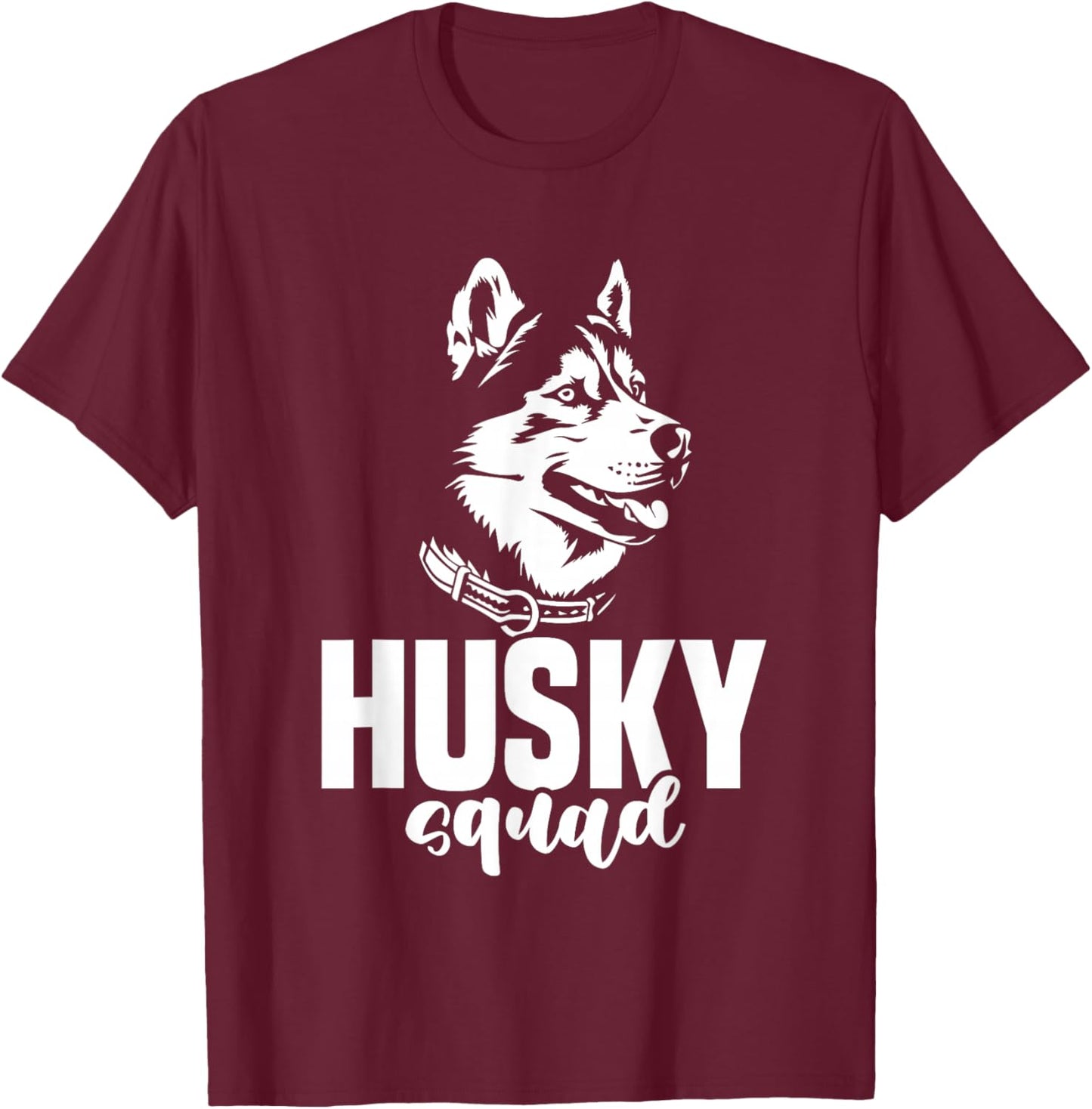 Husky Squad Lover Huskies Dog Owner Husky T-Shirt - T-Shirt | Maroon